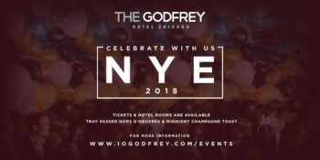 New Year’s Eve Party at Godfrey Hotel– December 31, 2017– Chicago | BoredomMD.com