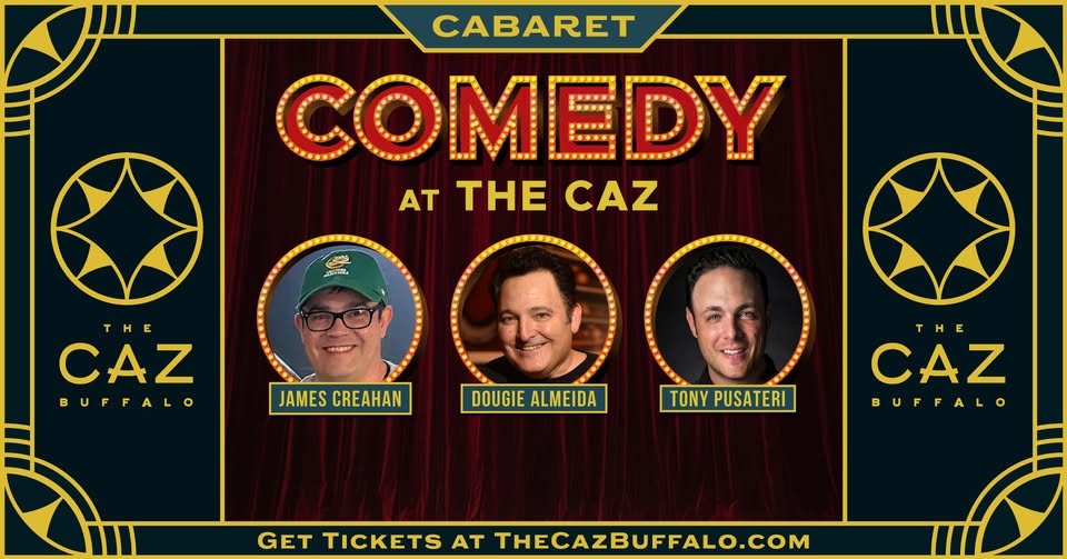 Comedy at The CAZ-May 15- Dougie Almedia, Tony Pusateri and James Creahan- May 15, 2025- 2221 Seneca uSt. just past Cazenovia Park- Buffalo, NY