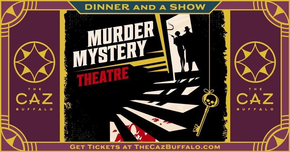Music at The CAZ-Murder Mystery Theatre- Dinner and Show- May 4, 2025 – 2221 Seneca Street- past Cazenovia Park-Buffalo, NY